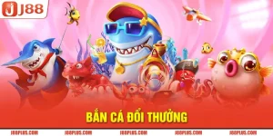 Bắn cá đổi thưởng