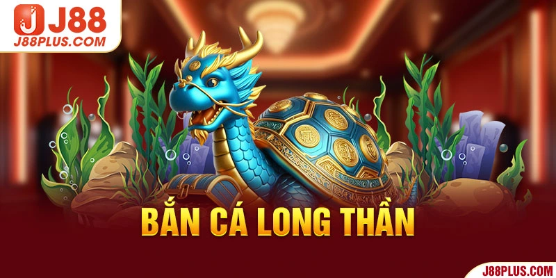 Bắn cá Long Thần