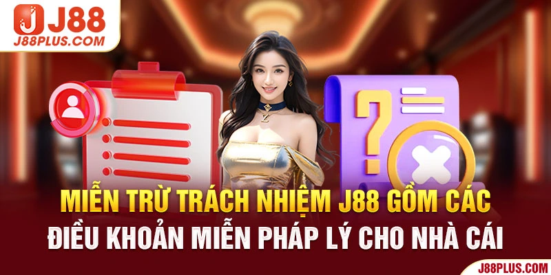 Miễn trừ trách nhiệm J88 gồm các điều khoản miễn pháp lý cho nhà cái 